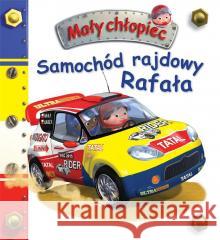 Samochód rajdowy Rafała. Mały chłopiec Nathalie Belineau 9788383158044 Olesiejuk Sp. z o.o. - książka