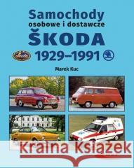 Samochody osobowe i dostawcze Śkoda 1929-1991 Marek Kuc 9788320620795 Wydawnictwa Komunikacji i Łączności - książka