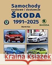 Samochody osobowe i dostawcze Skoda 1991-2025 Marek Kuc 9788320620849 Wydawnictwa Komunikacji i Łączności - książka