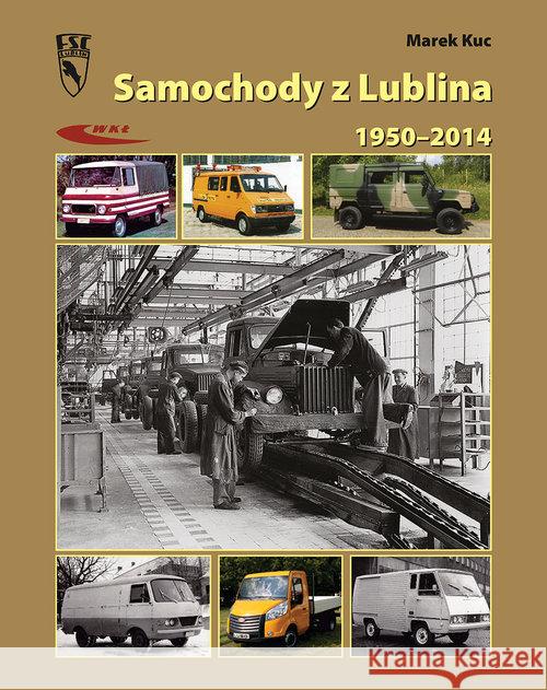 Samochody z Lublina 1951-2014 WKŁ Kuc Marek 9788320619829 Wydawnictwa Komunikacji i Łączności WKŁ - książka