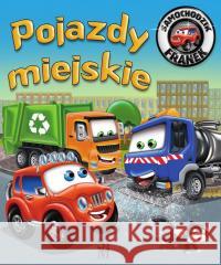 Samochodzik Franek. Pojazdy miejskie Karolina Górska, Wojciech Górski 9788383485843 SBM - książka