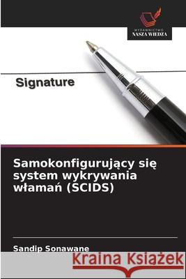 Samokonfigurujacy sie system wykrywania wlaman (SCIDS) Sonawane, Sandip 9786208783440 Wydawnictwo Nasza Wiedza - książka