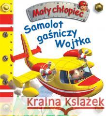 Samolot gaśniczy Wojtka. Mały chłopiec Nathalie Belineau 9788383158051 Olesiejuk Sp. z o.o. - książka