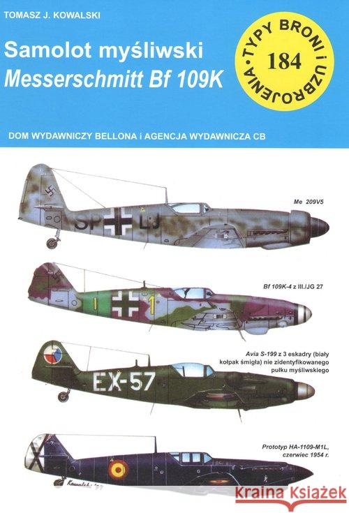 Samolot myśliwski Messerschmitt Bf 109 K Kowalski Tomasz J. 9788373392656 CB - książka