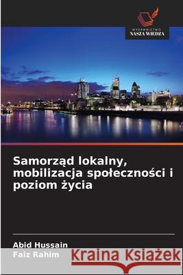 Samorzad lokalny, mobilizacja spolecznosci i poziom zycia Hussain, Abid, Rahim, Faiz 9786209034299 Wydawnictwo Nasza Wiedza - książka