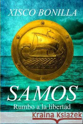 Samos: Rumbo a la libertad Xisco Bonilla 9788494607622 Www.Mundopalabras.Es - książka