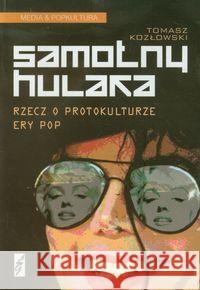 Samotny hulaka Kozłowski Tomasz 9788362726639 Łośgraf - książka