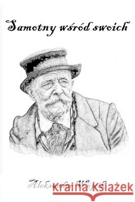 Samotny wśr?d swoich Aleksander W?jcik 9788396338167 Aleksander Wojcik - książka