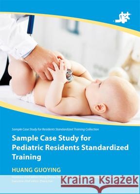 Sample Case Study for Pediatric Residents Standardized Training Guoying Huang 9788193815113 Royal Collins Publishing Company - książka