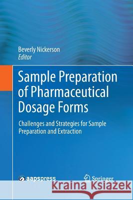 Sample Preparation of Pharmaceutical Dosage Forms: Challenges and Strategies for Sample Preparation and Extraction Nickerson, Beverly 9781489995827 Springer - książka