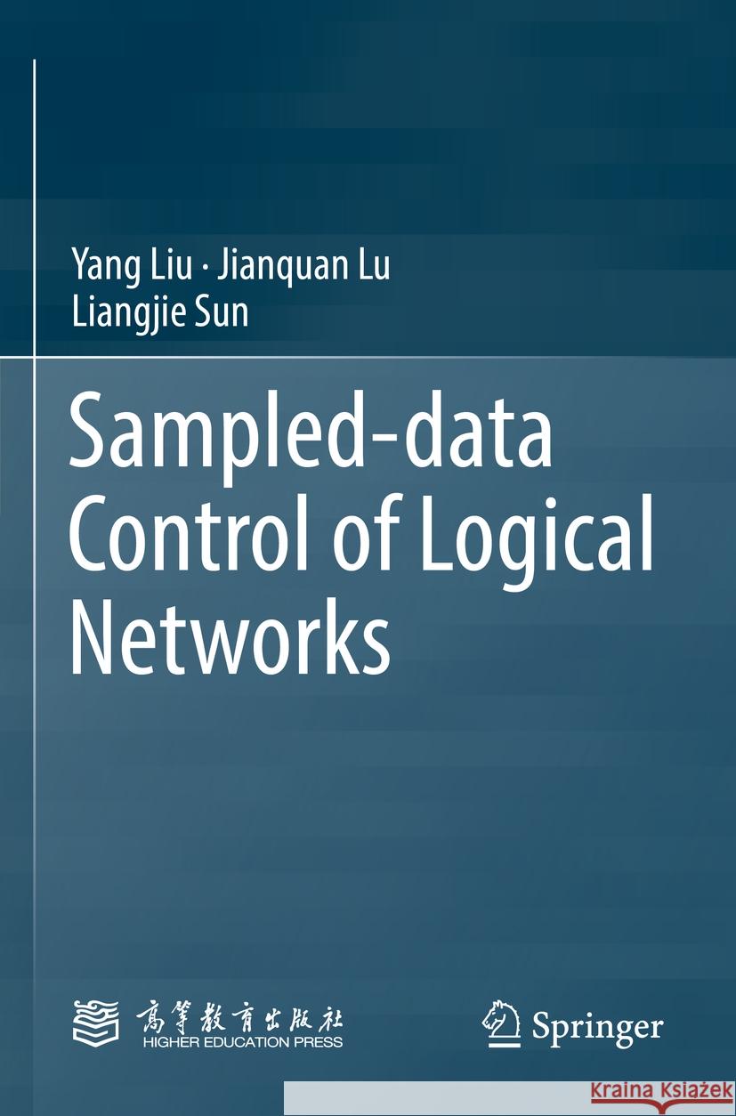 Sampled-Data Control of Logical Networks Yang Liu Jianquan Lu Liangjie Sun 9789811982637 Springer - książka