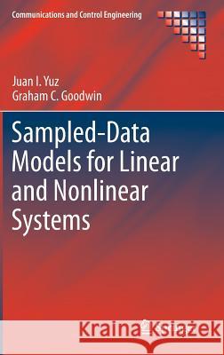 Sampled-Data Models for Linear and Nonlinear Systems Juan I. Yuz Graham Goodwin 9781447155614 Springer - książka