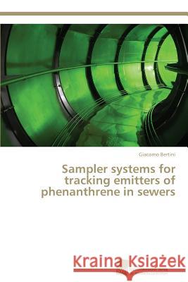 Sampler systems for tracking emitters of phenanthrene in sewers Bertini Giacomo 9783838135175 Sudwestdeutscher Verlag Fur Hochschulschrifte - książka