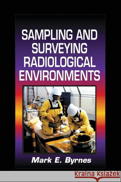 Sampling and Surveying Radiological Environments Mark E. Byrnes   9780367455477 CRC Press - książka