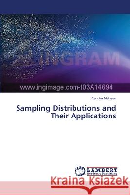 Sampling Distributions and Their Applications Mahajan Renuka 9783659553479 LAP Lambert Academic Publishing - książka