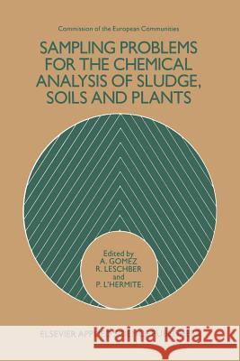 Sampling Problems for the Chemical Analysis of Sludge, Soils and Plants A. Gomez 9789401181136 Springer - książka