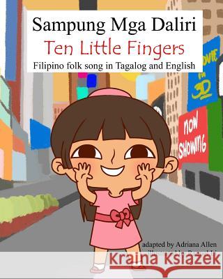 Sampung Mga Daliri (Ten Little Fingers) Allen, Adriana 9781505436457 Createspace Independent Publishing Platform - książka