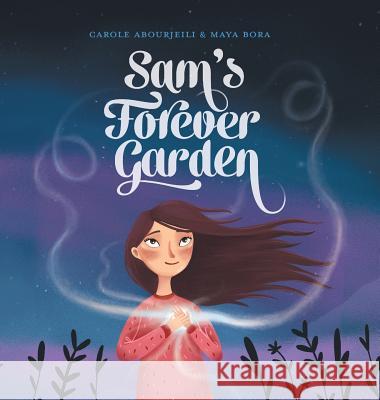 Sam's Forever Garden Carole Abourjeili Maya Bora 9780994609793 Carolla Poete - książka