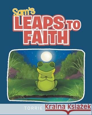 Sam's Leaps to Faith Torrie R. Peake 9781644924280 Christian Faith Publishing, Inc - książka
