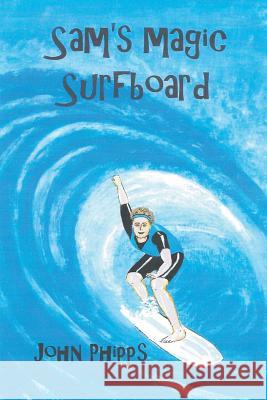 Sam's Magic Surfboard John Phipps 9781785078170 New Generation Publishing - książka