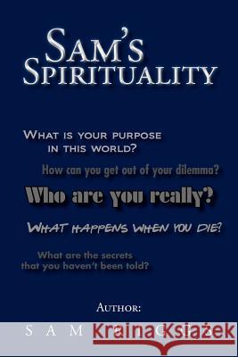 Sam's Spirituality Sam Riggs 9781465391070 Xlibris Corporation - książka