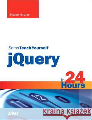 Sams Teach Yourself jQuery in 24 Hours Steven Holzner 9780672335563  - książka