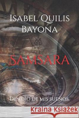 Samsara: Dentro de mis sueños. Bayona, Isabel Quilis 9781728880778 Independently Published - książka