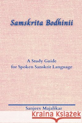 Samskrita Bodhinii: A Study Guide for Spoken Sanskrit Language Majalikar, Sanjeev 9798678853905 Independently Published - książka