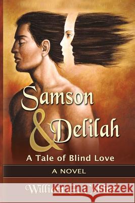 Samson & Delilah: A Tale of Blind Love William G. Collins 9781530220106 Createspace Independent Publishing Platform - książka