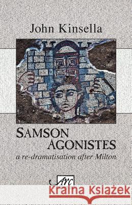 Samson Agonistes Kinsella, John 9781911469551 Arc Publications - książka