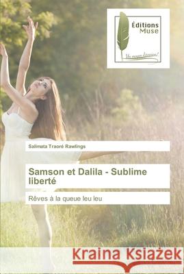 Samson et Dalila - Sublime liberté Traoré Rawlings, Salimata 9786203864724 Editions Muse - książka