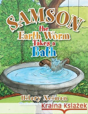 Samson the Earth Worm Takes a Bath Hilary Neiman 9781483697475 Xlibris Corporation - książka
