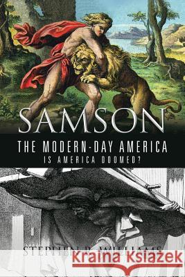 Samson the Modern-Day America: Is America Doomed? Stephen R Williams 9781532055300 iUniverse - książka