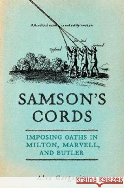 Samson's Cords: Imposing Oaths in Milton, Marvell, and Butler Alex Garganigo 9781487500986 University of Toronto Press - książka