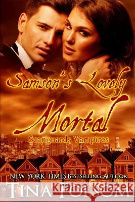 Samson's Lovely Mortal (Scanguards Vampires #1) Tina Folsom 9781937519940 Tina Folsom - książka