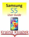 Samsung S5 User Guide Linda F. Thompson 9781500487973 Createspace