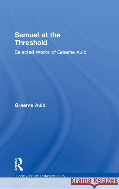 Samuel at the Threshold: Selected Works of Graeme Auld Auld, Graeme 9780754639138 Ashgate Publishing Limited - książka