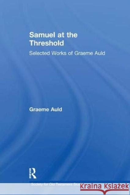 Samuel at the Threshold: Selected Works of Graeme Auld Graeme Auld   9781138378865 Routledge - książka
