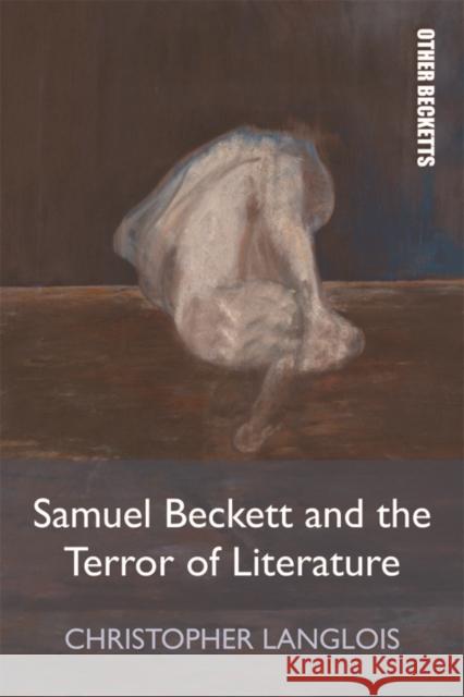 Samuel Beckett and the Terror of Literature Christopher Langlois 9781474419000 Edinburgh University Press - książka