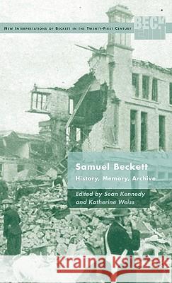 Samuel Beckett: History, Memory, Archive Kennedy, S. 9780230619449 Palgrave MacMillan - książka