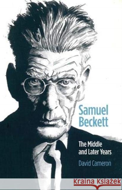 Samuel Beckett: The Middle and Later Years David Cameron 9781910996294 Greenwich Exchange Ltd - książka