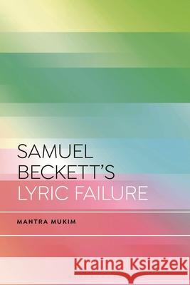 Samuel Beckett's Lyric Failure Mantra Mukim Daniel Katz Steven Yao 9781350464223 Bloomsbury Academic - książka