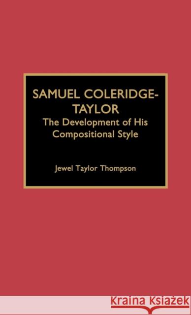 Samuel Coleridge-Taylor: The Development of His Compositional Style Thompson, Jewel Taylor 9780810827370 Scarecrow Press, Inc. - książka