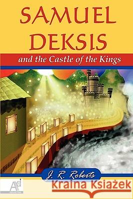 Samuel Deksis and the Castle of the Kings James Roberts 9780956155009 Adhurst Press - książka