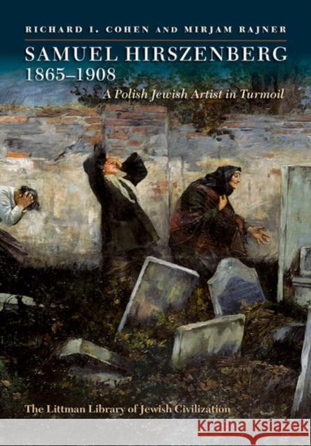 Samuel Hirszenberg, 1865-1908: A Polish Jewish Artist in Turmoil Cohen, Richard I. 9781789621938 Liverpool University Press - książka