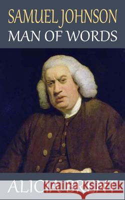 Samuel Johnson - Man of Words Alicia Brent 9781502570178 Createspace - książka