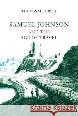 Samuel Johnson and the Age of Travel Thomas M. Curley 9780820333786 University of Georgia Press - książka