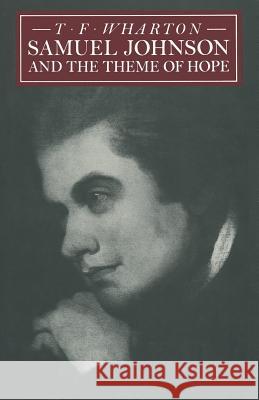 Samuel Johnson and the Theme of Hope T F Wharton, Deborah Mayersen 9781349174058 Palgrave Macmillan - książka