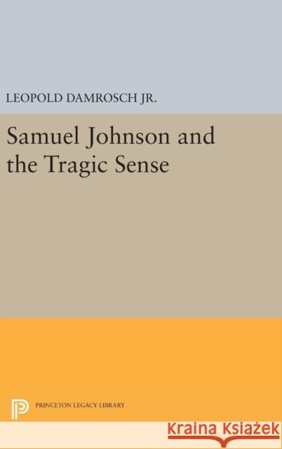 Samuel Johnson and the Tragic Sense Leopold, Jr. Damrosch 9780691646466 Princeton University Press - książka