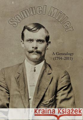 Samuel Miller: A Genealogy (1974-2011) Miller, Joe 9781456794286 Authorhouse - książka